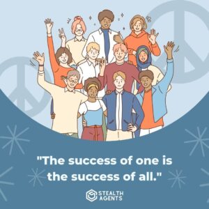 "The success of one is the success of all."