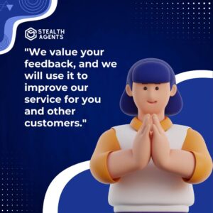 "We value your feedback, and we will use it to improve our service for you and other customers."
