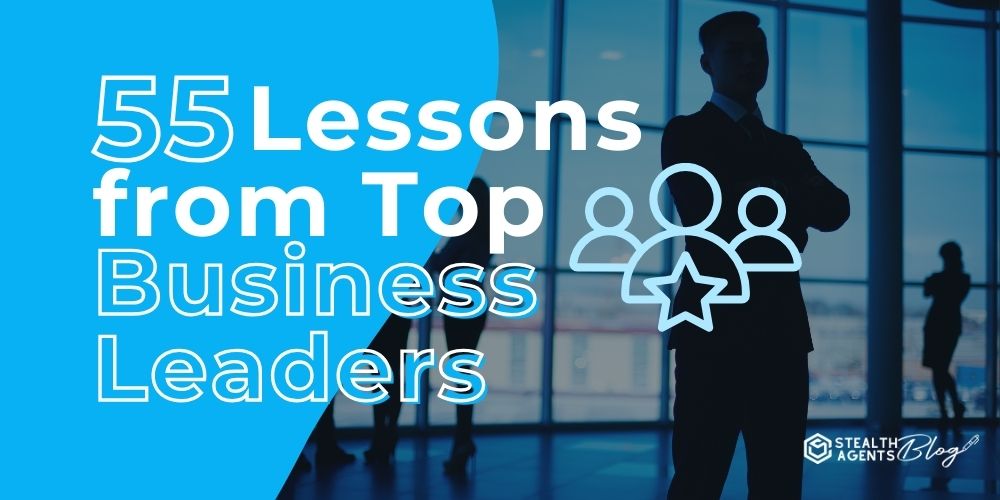 55 Lessons From Top Business Leaders