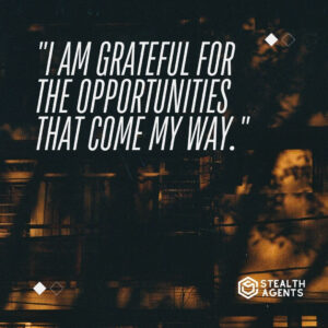 "I am grateful for the opportunities that come my way."