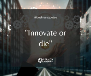 "Innovate or die"