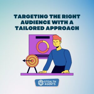 "Targeting the right audience with a tailored approach"