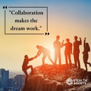 "Collaboration makes the dream work."