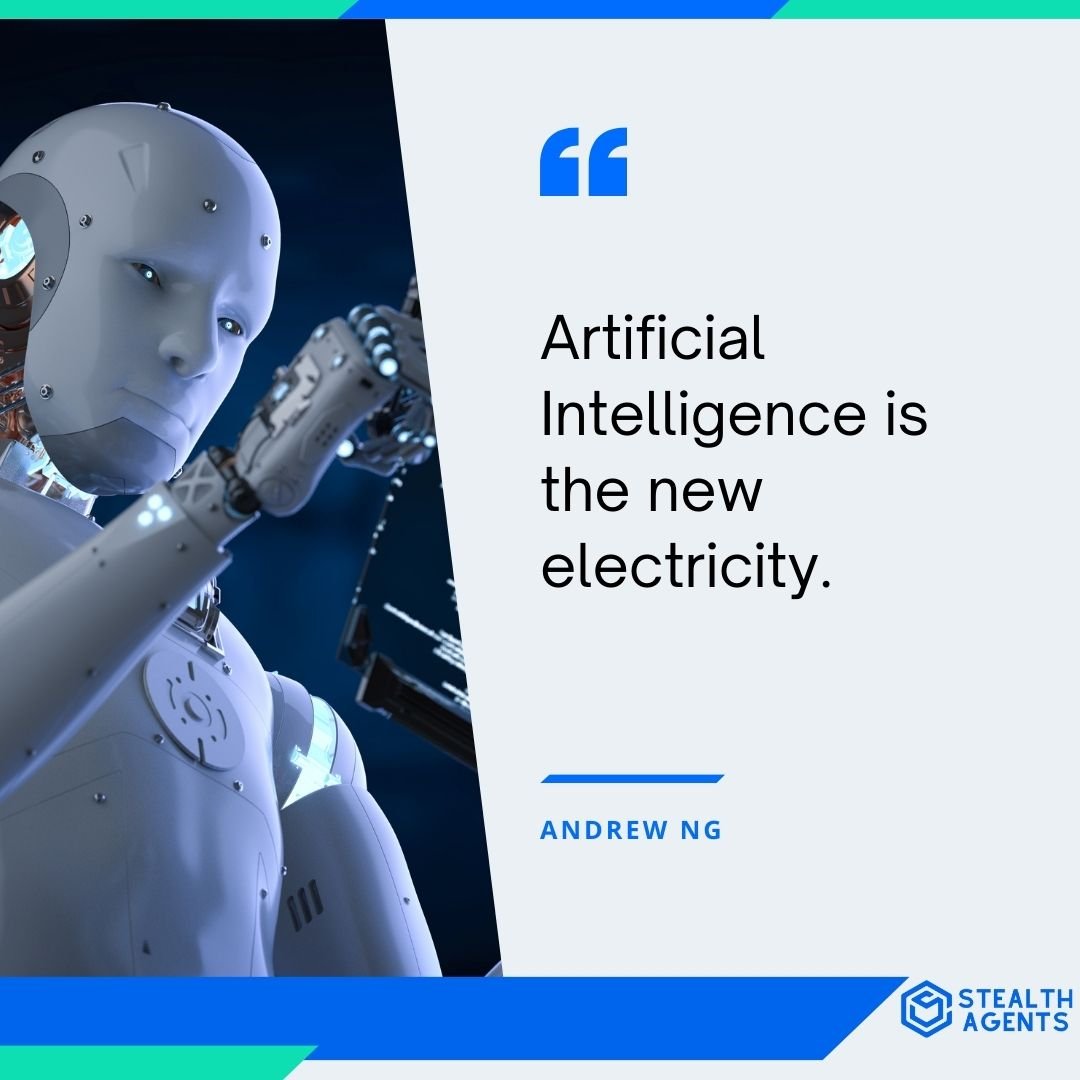 "Artificial Intelligence is the new electricity." - Andrew Ng