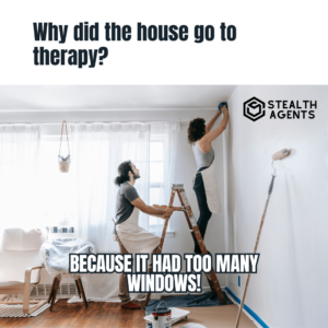 "Why did the house go to therapy? Because it had too many windows!"