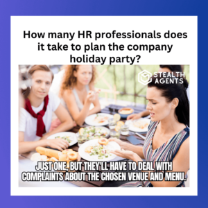 How many HR professionals does it take to plan the company holiday party? Just one, but they'll have to deal with complaints about the chosen venue and menu.