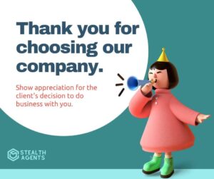 Thank you for choosing our company - Show appreciation for the client's decision to do business with you.