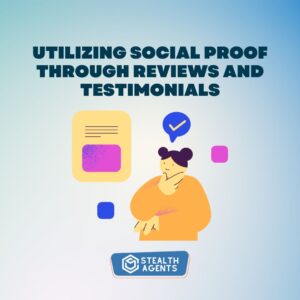 Utilizing social proof through reviews and testimonials