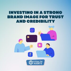 Investing in a strong brand image for trust and credibility