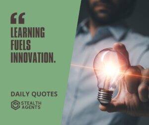 "Learning Fuels Innovation."