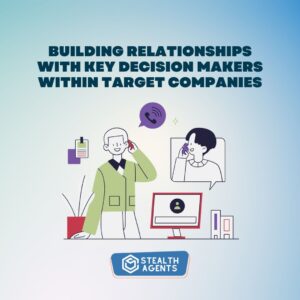 Building relationships with key decision makers within target companies