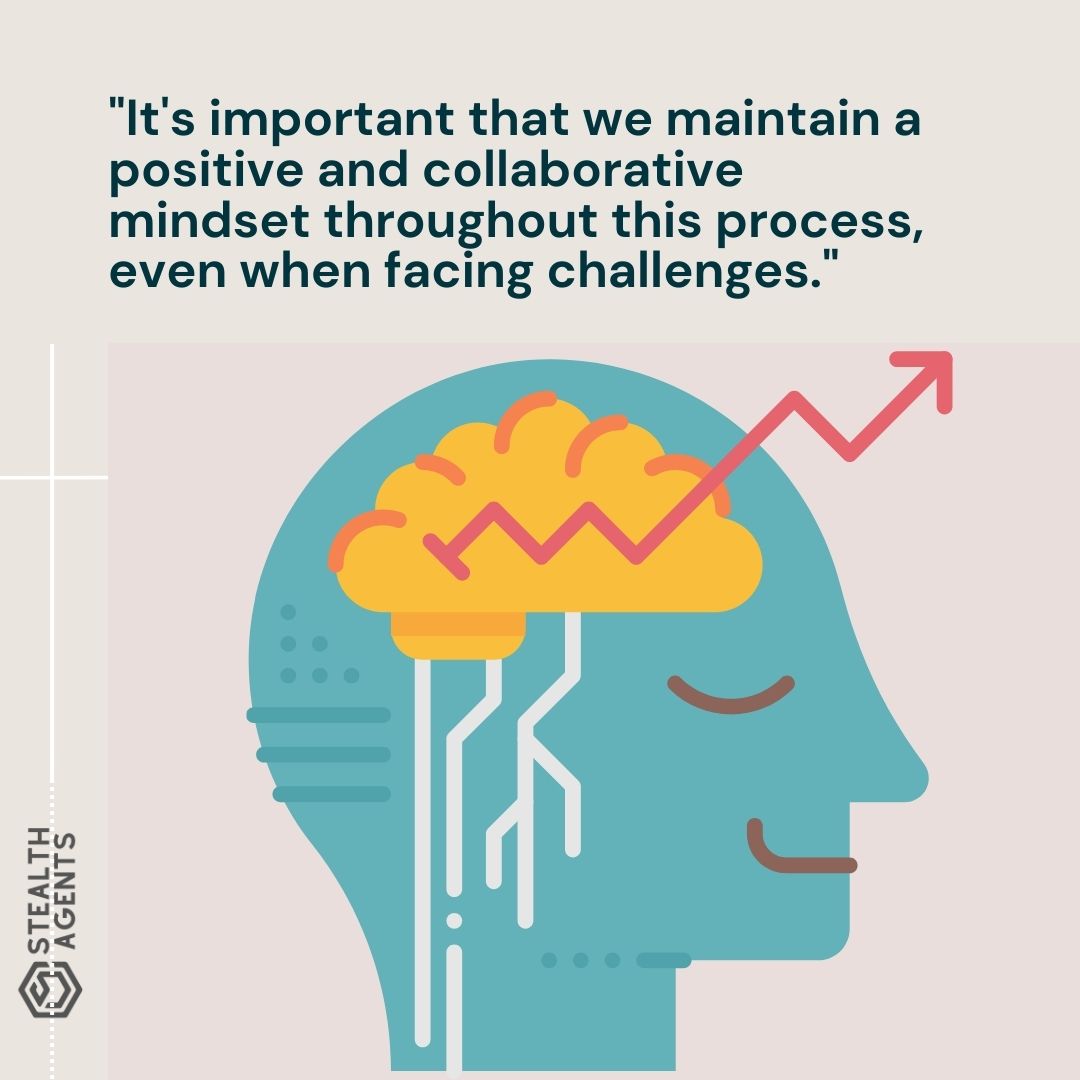 "It's important that we maintain a positive and collaborative mindset throughout this process, even when facing challenges."