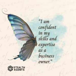 "I am confident in my skills and expertise as a business owner."