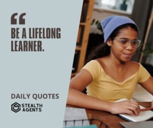 "Be a Lifelong Learner."