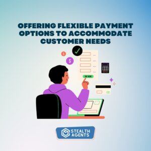 Offering flexible payment options to accommodate customer needs