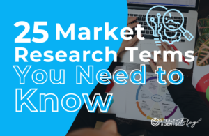 25 Market Research Terms You Need to Know