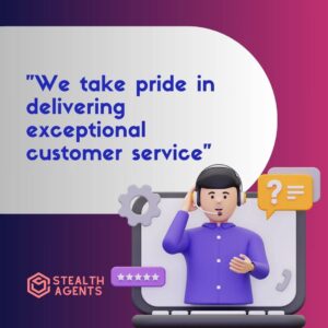 "We take pride in delivering exceptional customer service"