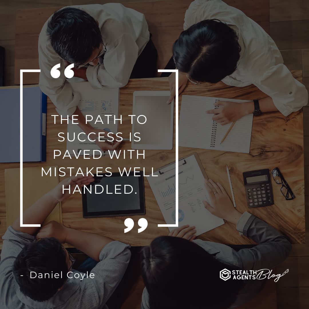 "The path to success is paved with mistakes well handled." — Daniel Coyle