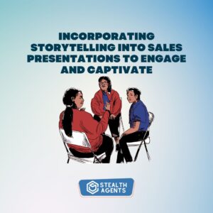 Incorporating storytelling into sales presentations to engage and captivate
