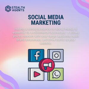 Social Media Marketing Having a strong presence on social media is essential for e-commerce businesses. It allows you to connect with your target audience, build brand awareness, and drive traffic to your website.