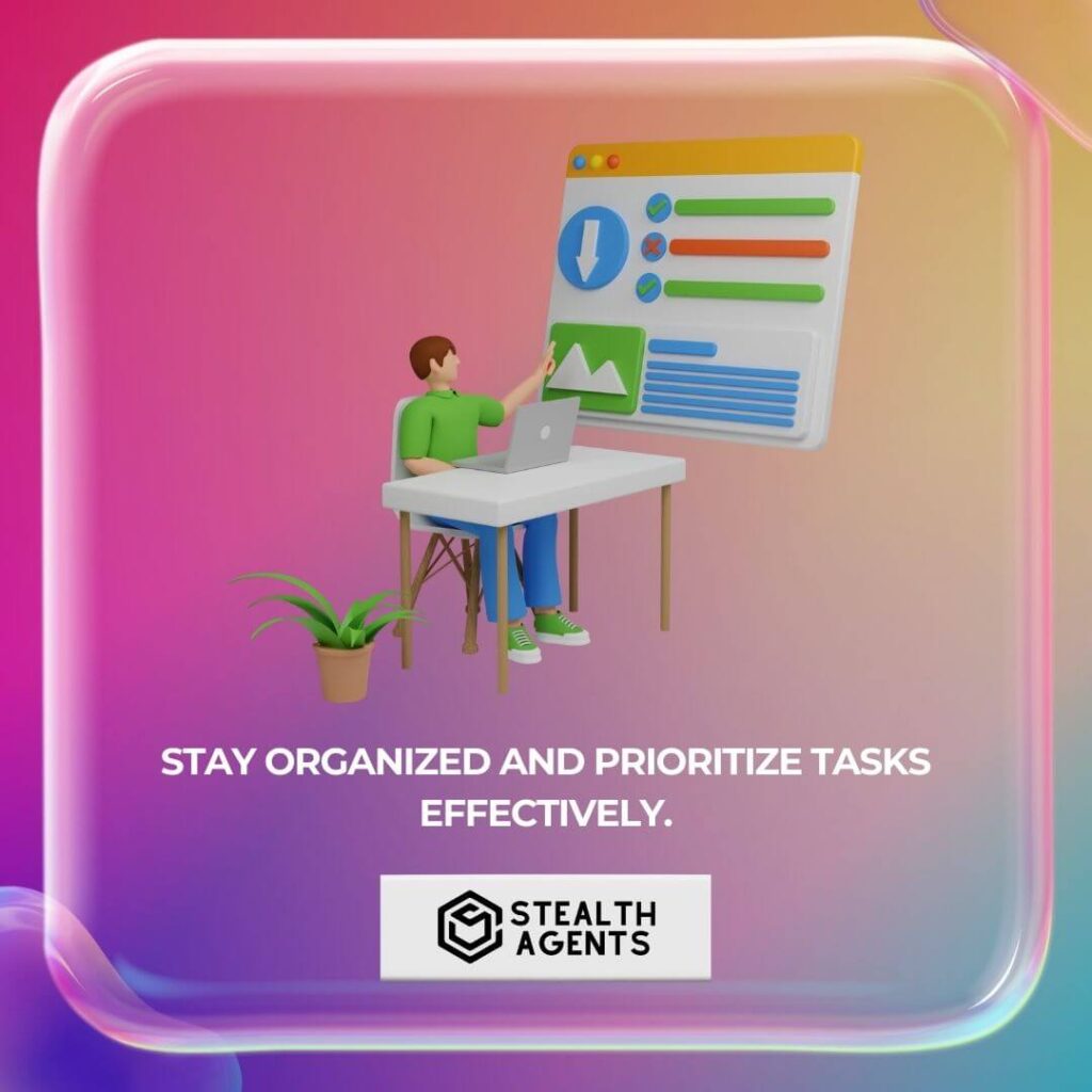 Stay organized and prioritize tasks effectively.