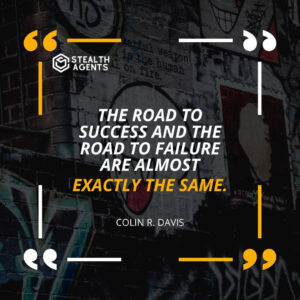 "The road to success and the road to failure are almost exactly the same." - Colin R. Davis