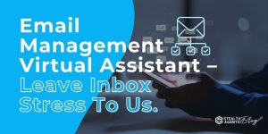 Email Management Virtual Assistant - Leave Inbox Stress To Us.