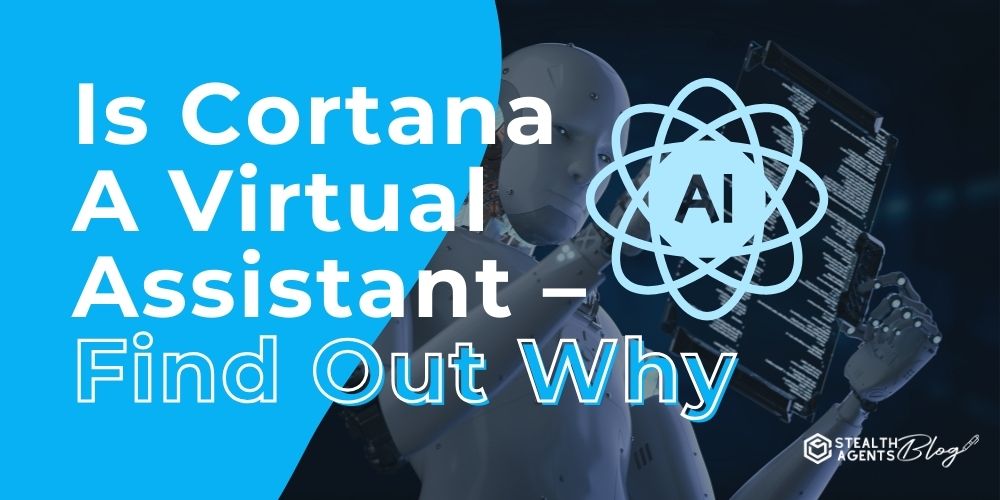 Is Cortana A Virtual Assistant - Find Out Why