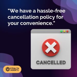 "We have a hassle-free cancellation policy for your convenience."