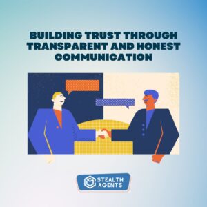 Building trust through transparent and honest communication