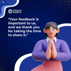 "Your feedback is important to us, and we thank you for taking the time to share it."