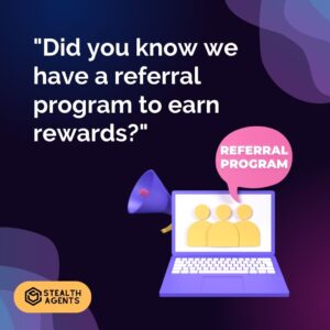 "Did you know we have a referral program to earn rewards?"