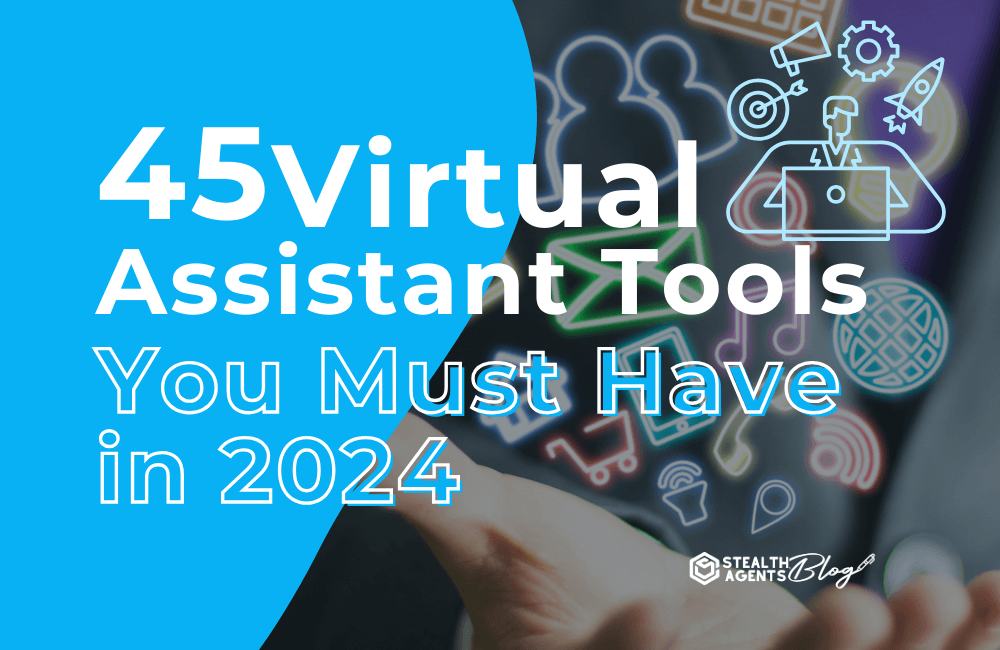 45 Virtual Assistant Tools You Must Have in 2024
