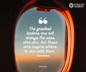 "The greatest leaders are not always the ones who win, but those who inspire others to win with them." - Unknown