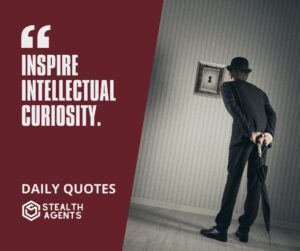 "Inspire Intellectual Curiosity."