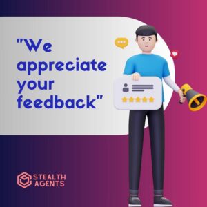 "We appreciate your feedback"