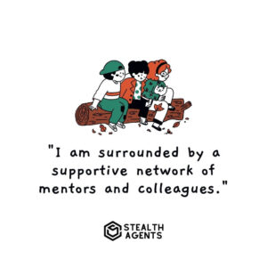"I am surrounded by a supportive network of mentors and colleagues."