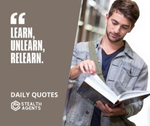 "Learn, Unlearn, Relearn."