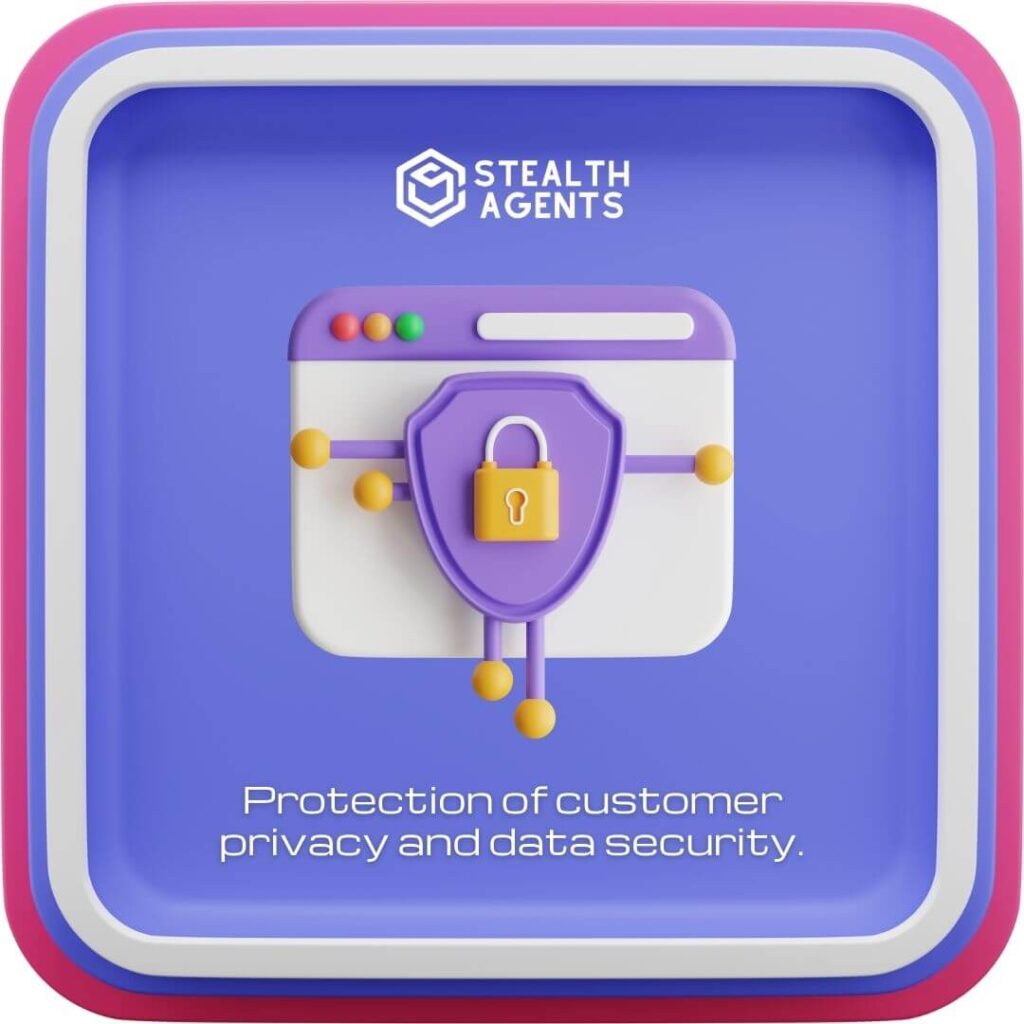 Protection of customer privacy and data security.