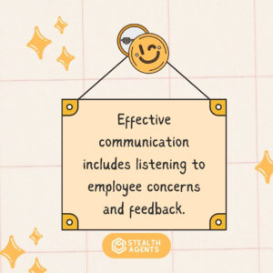 "Effective communication includes listening to employee concerns and feedback."