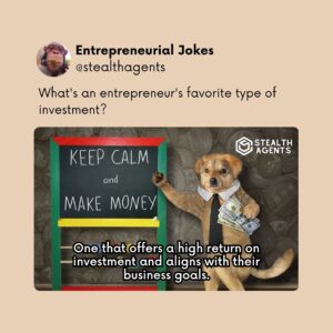 What's an entrepreneur's favorite type of investment? One that offers a high return on investment and aligns with their business goals.