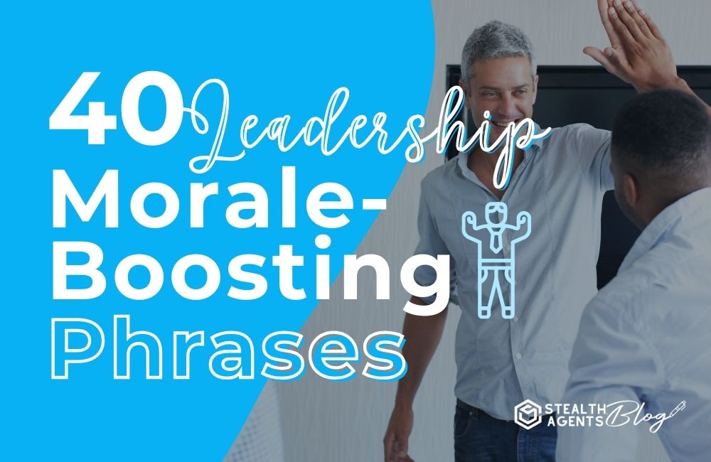 40 Leadership Morale-Boosting Phrases