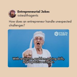 How does an entrepreneur handle unexpected challenges? With resilience, problem-solving skills, and a positive mindset.