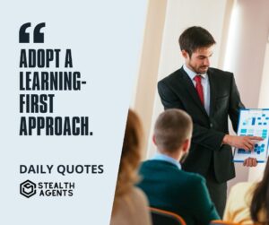 "Adopt a Learning-First Approach."