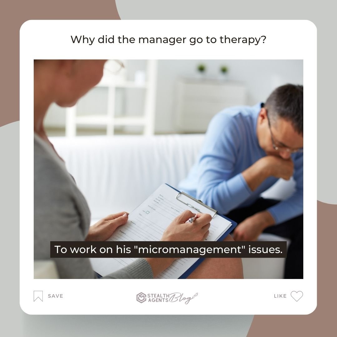 Why did the manager go to therapy? To work on his "micromanagement" issues.