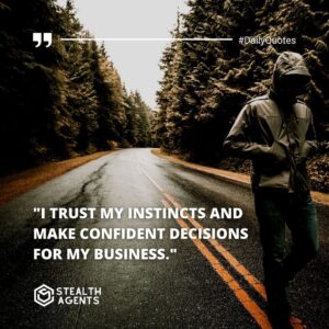 "I trust my instincts and make confident decisions for my business."