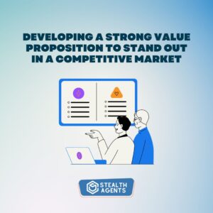 "Developing a strong value proposition to stand out in a competitive market"