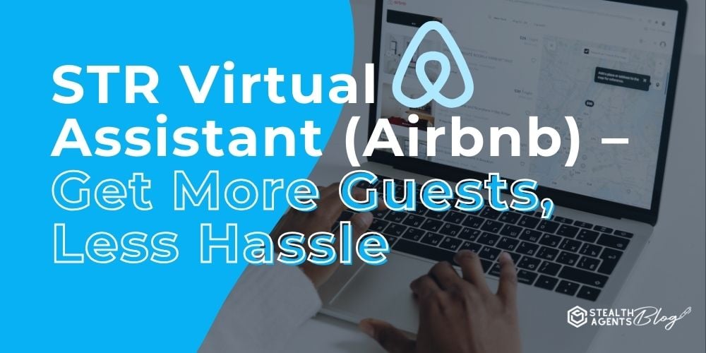 STR Virtual Assistant (Airbnb) - Get More Guests, Less Hassle