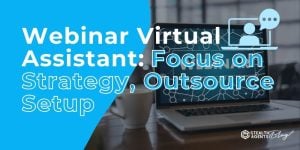 Webinar Virtual Assistant: Focus on Strategy, Outsource Setup