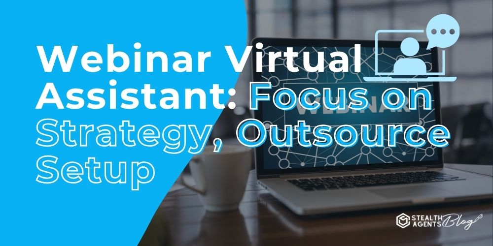 Webinar Virtual Assistant: Focus on Strategy, Outsource Setup